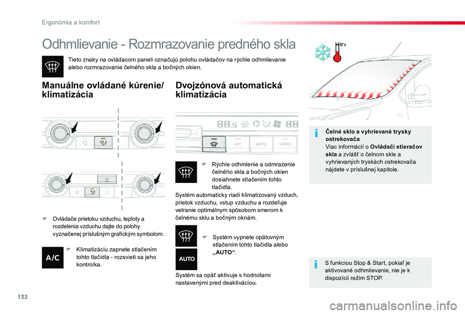 TOYOTA PROACE 2019  Návod na použitie (in Slovakian) 132
Proace_sk_Chap03_ergonomie-et-confort_ed01-2019
Odhmlievanie - Rozmrazovanie predného skla
Tieto znaky na ovládacom paneli označujú polohu ovládačov na rýchle odhmlievanie alebo rozmrazovan