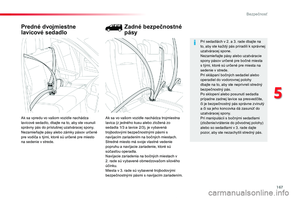 TOYOTA PROACE 2019 Návod na použitie (in Slovakian) 167
Proace_sk_Chap05_securite_ed01-2019
Predné dvojmiestne
lavicové sedadlo
Ak sa vo vašom vozidle nachádza trojmiestna lavica (z jedného kusu alebo zložená zo sedadla 1/3 a lavice 2/3), je vy TOYOTA PROACE 2019 Návod na použitie (in Slovakian) 167
Proace_sk_Chap05_securite_ed01-2019
Predné dvojmiestne
lavicové sedadlo
Ak sa vo vašom vozidle nachádza trojmiestna lavica (z jedného kusu alebo zložená zo sedadla 1/3 a lavice 2/3), je vy