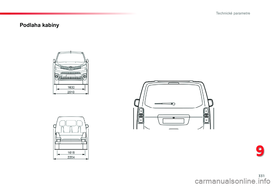 TOYOTA PROACE 2019  Návod na použitie (in Slovakian) 331
Proace_sk_Chap09_caracteristiques-techniques_ed01-2019
Podlaha kabíny
9 
Technické parametre  