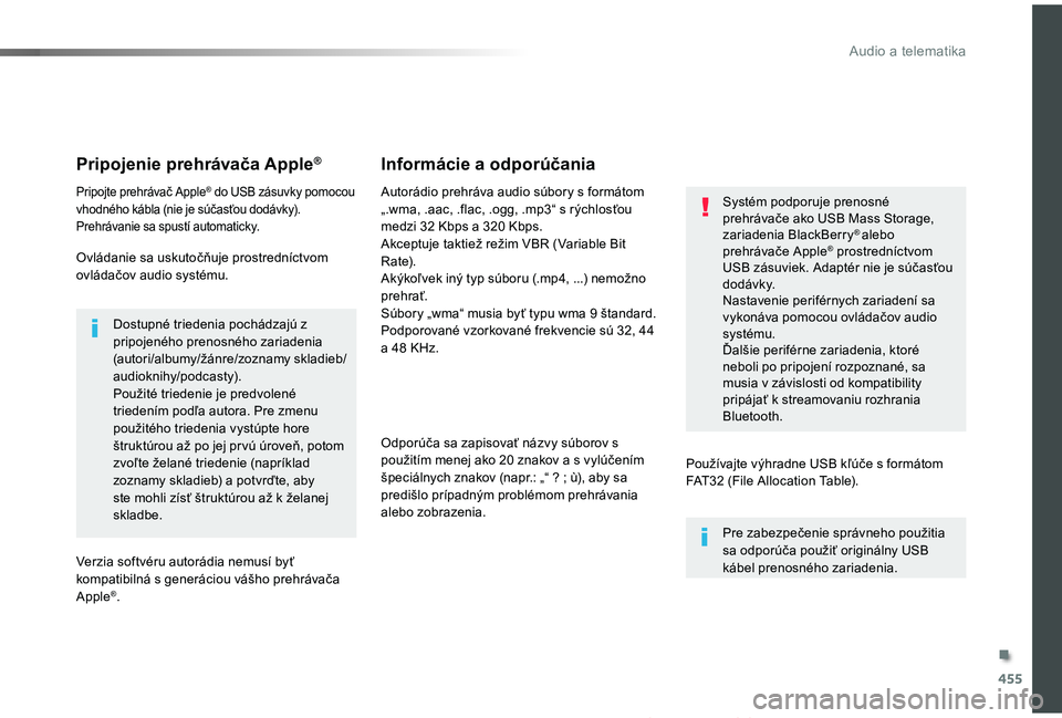 TOYOTA PROACE 2019 Návod na použitie (in Slovakian) 455
Proace_sk_Chap10c_RCC-1_ed01-2019
Pripojenie prehrávača Apple®
Pripojte prehrávač Apple® do USB zásuvky pomocou vhodného kábla (nie je súčasťou dodávky).Prehrávanie sa spustí automa TOYOTA PROACE 2019 Návod na použitie (in Slovakian) 455
Proace_sk_Chap10c_RCC-1_ed01-2019
Pripojenie prehrávača Apple®
Pripojte prehrávač Apple® do USB zásuvky pomocou vhodného kábla (nie je súčasťou dodávky).Prehrávanie sa spustí automa