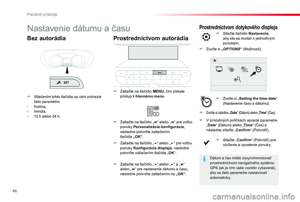 TOYOTA PROACE 2019 Návod na použitie (in Slovakian) 46
Prostredníctvom dotykového displejaNastavenie dátumu a času
F Zvoľte si „Setting the time- date“ (Nastavenie času a dátumu).
F Stlačte tlačidlo Nastavenia, aby ste sa dostali k jednotl TOYOTA PROACE 2019 Návod na použitie (in Slovakian) 46
Prostredníctvom dotykového displejaNastavenie dátumu a času
F Zvoľte si „Setting the time- date“ (Nastavenie času a dátumu).
F Stlačte tlačidlo Nastavenia, aby ste sa dostali k jednotl