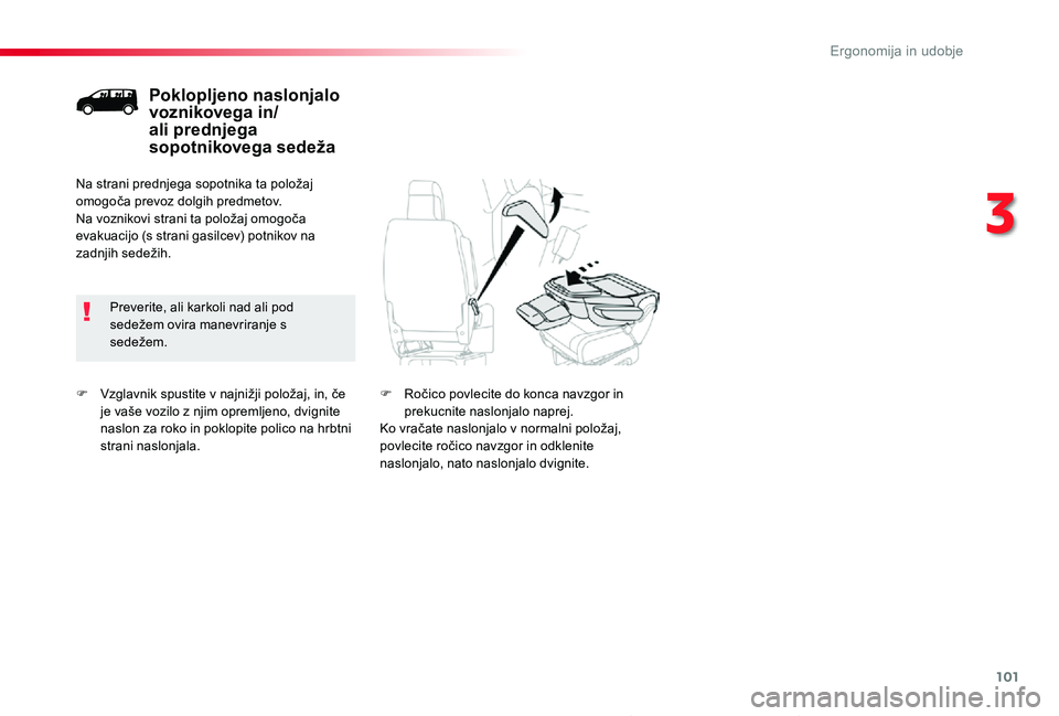 TOYOTA PROACE 2019 Navodila Za Uporabo (in Slovenian) 101
Proace_sl_Chap03_ergonomie-et-confort_ed01-2019
F Vzglavnik spustite v najnižji položaj, in, če je vaše vozilo z njim opremljeno, dvignite naslon za roko in poklopite polico na hrbtni strani n TOYOTA PROACE 2019 Navodila Za Uporabo (in Slovenian) 101
Proace_sl_Chap03_ergonomie-et-confort_ed01-2019
F Vzglavnik spustite v najnižji položaj, in, če je vaše vozilo z njim opremljeno, dvignite naslon za roko in poklopite polico na hrbtni strani n