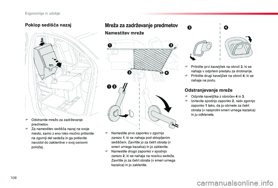 TOYOTA PROACE 2019 Navodila Za Uporabo (in Slovenian) 108
Proace_sl_Chap03_ergonomie-et-confort_ed01-2019
Poklop sedišča nazaj
F Odstranite mrežo za zadrževanje predmetov.F Za namestitev sedišča nazaj na svoje mesto, samo z eno roko močno pritisni TOYOTA PROACE 2019 Navodila Za Uporabo (in Slovenian) 108
Proace_sl_Chap03_ergonomie-et-confort_ed01-2019
Poklop sedišča nazaj
F Odstranite mrežo za zadrževanje predmetov.F Za namestitev sedišča nazaj na svoje mesto, samo z eno roko močno pritisni