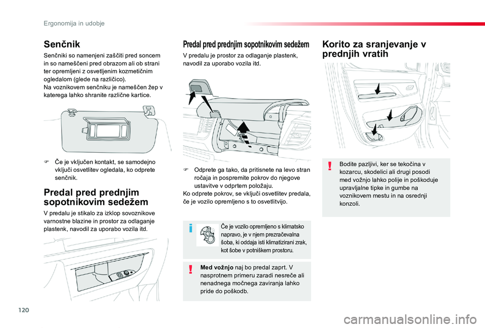TOYOTA PROACE 2019 Navodila Za Uporabo (in Slovenian) 120
Proace_sl_Chap03_ergonomie-et-confort_ed01-2019
Korito za sranjevanje v
prednjih vratih
Bodite pazljivi, ker se tekočina v kozarcu, skodelici ali drugi posodi med vožnjo lahko polije in poškod TOYOTA PROACE 2019 Navodila Za Uporabo (in Slovenian) 120
Proace_sl_Chap03_ergonomie-et-confort_ed01-2019
Korito za sranjevanje v
prednjih vratih
Bodite pazljivi, ker se tekočina v kozarcu, skodelici ali drugi posodi med vožnjo lahko polije in poškod