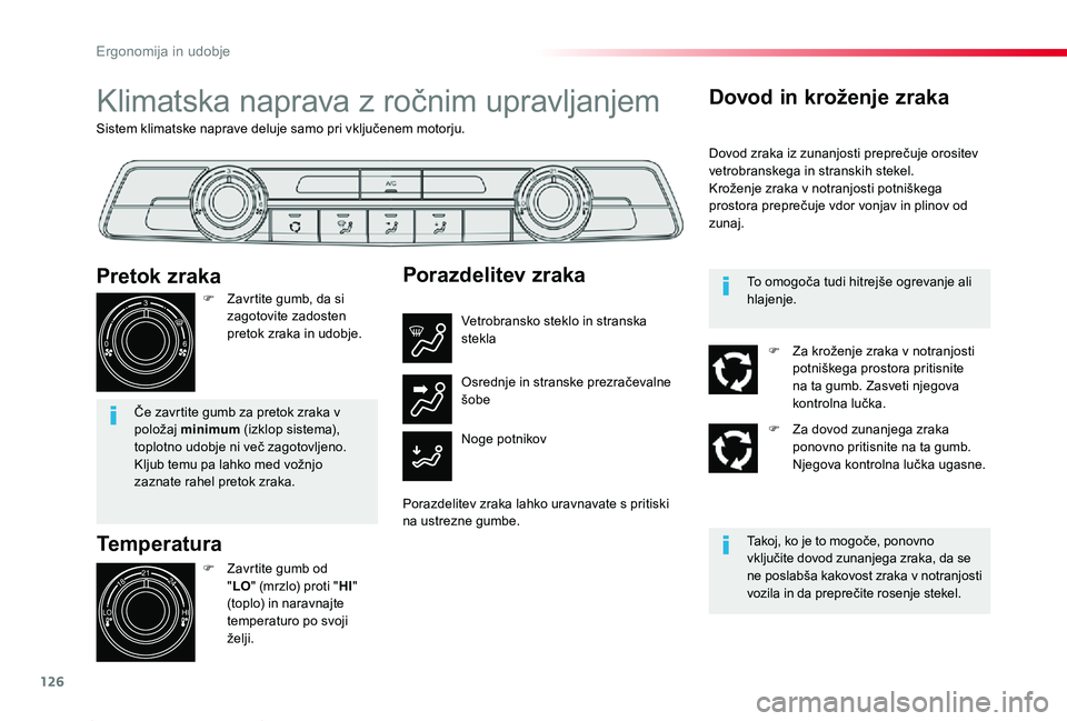TOYOTA PROACE 2019 Navodila Za Uporabo (in Slovenian) 126
Proace_sl_Chap03_ergonomie-et-confort_ed01-2019
Sistem klimatske naprave deluje samo pri vključenem motorju.
Klimatska naprava z ročnim upravljanjem
Temperatura
F Zavrtite gumb od "LO" ( TOYOTA PROACE 2019 Navodila Za Uporabo (in Slovenian) 126
Proace_sl_Chap03_ergonomie-et-confort_ed01-2019
Sistem klimatske naprave deluje samo pri vključenem motorju.
Klimatska naprava z ročnim upravljanjem
Temperatura
F Zavrtite gumb od "LO" (