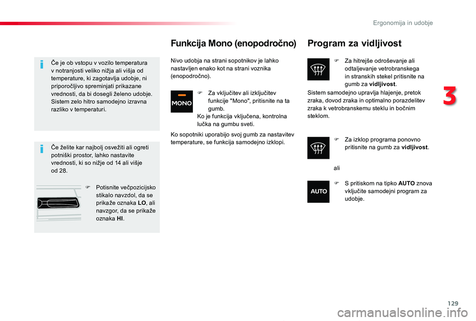 TOYOTA PROACE 2019 Navodila Za Uporabo (in Slovenian) 129
Proace_sl_Chap03_ergonomie-et-confort_ed01-2019
Program za vidljivost
F Za hitrejše odroševanje ali odtaljevanje vetrobranskega in stranskih stekel pritisnite na gumb za vidljivost.
F Za izklop TOYOTA PROACE 2019 Navodila Za Uporabo (in Slovenian) 129
Proace_sl_Chap03_ergonomie-et-confort_ed01-2019
Program za vidljivost
F Za hitrejše odroševanje ali odtaljevanje vetrobranskega in stranskih stekel pritisnite na gumb za vidljivost.
F Za izklop