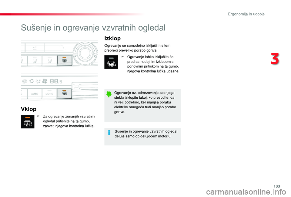 TOYOTA PROACE 2019 Navodila Za Uporabo (in Slovenian) 133
Proace_sl_Chap03_ergonomie-et-confort_ed01-2019
Sušenje in ogrevanje vzvratnih ogledal
Vklop
Izklop
F Za ogrevanje zunanjih vzvratnih ogledal pritisnite na ta gumb, zasveti njegova kontrolna luč TOYOTA PROACE 2019 Navodila Za Uporabo (in Slovenian) 133
Proace_sl_Chap03_ergonomie-et-confort_ed01-2019
Sušenje in ogrevanje vzvratnih ogledal
Vklop
Izklop
F Za ogrevanje zunanjih vzvratnih ogledal pritisnite na ta gumb, zasveti njegova kontrolna luč
