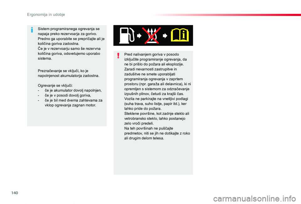 TOYOTA PROACE 2019 Navodila Za Uporabo (in Slovenian) 140
Proace_sl_Chap03_ergonomie-et-confort_ed01-2019
Pred nalivanjem goriva v posodo izključite programiranje ogrevanja, da ne bi prišlo do požara ali eksplozije.Zaradi nevarnosti zastrupitve in zad TOYOTA PROACE 2019 Navodila Za Uporabo (in Slovenian) 140
Proace_sl_Chap03_ergonomie-et-confort_ed01-2019
Pred nalivanjem goriva v posodo izključite programiranje ogrevanja, da ne bi prišlo do požara ali eksplozije.Zaradi nevarnosti zastrupitve in zad