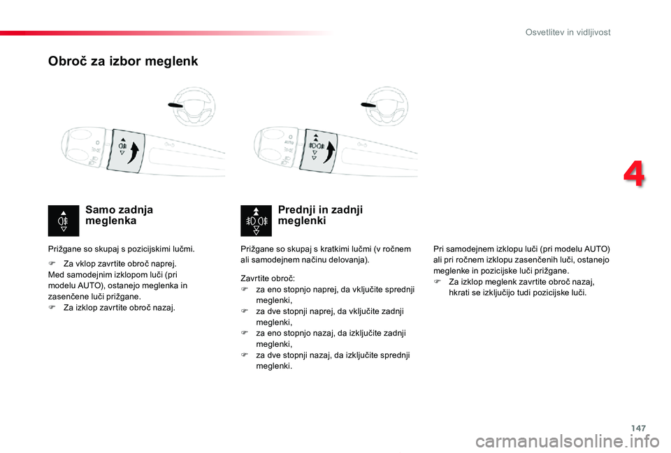 TOYOTA PROACE 2019 Navodila Za Uporabo (in Slovenian) 147
Proace_sl_Chap04_eclairage-et-visibilite_ed01-2019
Obroč za izbor meglenk
Prednji in zadnji meglenkiSamo zadnja meglenka
F Za vklop zavrtite obroč naprej.Med samodejnim izklopom luči (pri mod TOYOTA PROACE 2019 Navodila Za Uporabo (in Slovenian) 147
Proace_sl_Chap04_eclairage-et-visibilite_ed01-2019
Obroč za izbor meglenk
Prednji in zadnji meglenkiSamo zadnja meglenka
F Za vklop zavrtite obroč naprej.Med samodejnim izklopom luči (pri mod