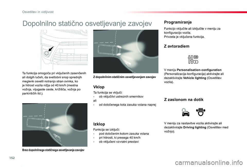 TOYOTA PROACE 2019 Navodila Za Uporabo (in Slovenian) 152
Proace_sl_Chap04_eclairage-et-visibilite_ed01-2019
V meniju za nastavitve vozila aktivirajte ali dezaktivirajte Driving lighting (Osvetlitev med vo ž nj o).
Z zaslonom na dotik
Z avtoradiem
V men TOYOTA PROACE 2019 Navodila Za Uporabo (in Slovenian) 152
Proace_sl_Chap04_eclairage-et-visibilite_ed01-2019
V meniju za nastavitve vozila aktivirajte ali dezaktivirajte Driving lighting (Osvetlitev med vo ž nj o).
Z zaslonom na dotik
Z avtoradiem
V men