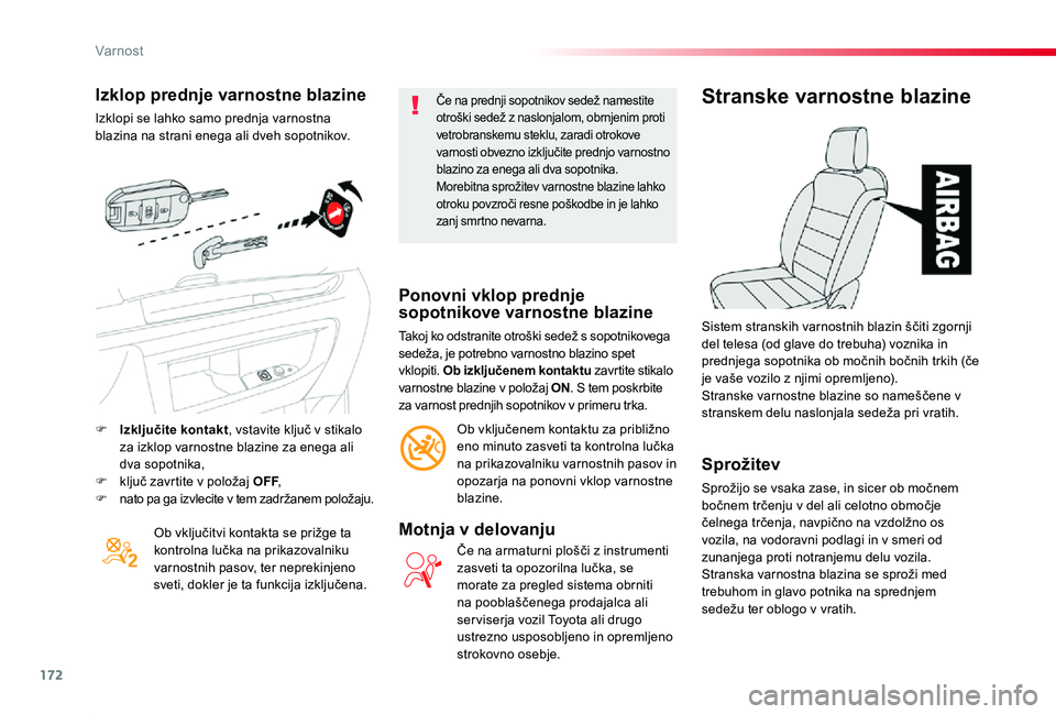 TOYOTA PROACE 2019 Navodila Za Uporabo (in Slovenian) 172
Proace_sl_Chap05_securite_ed01-2019
Izklop prednje varnostne blazine
Izklopi se lahko samo prednja varnostna blazina na strani enega ali dveh sopotnikov.
Ob vključitvi kontakta se prižge ta kont TOYOTA PROACE 2019 Navodila Za Uporabo (in Slovenian) 172
Proace_sl_Chap05_securite_ed01-2019
Izklop prednje varnostne blazine
Izklopi se lahko samo prednja varnostna blazina na strani enega ali dveh sopotnikov.
Ob vključitvi kontakta se prižge ta kont