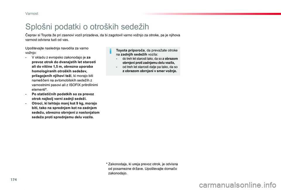 TOYOTA PROACE 2019 Navodila Za Uporabo (in Slovenian) 174
Proace_sl_Chap05_securite_ed01-2019
Splošni podatki o otroških sedežih
Upoštevajte naslednja navodila za varno vožnjo:- V skladu z evropsko zakonodajo je za prevoz otrok do dvanajstih let sta TOYOTA PROACE 2019 Navodila Za Uporabo (in Slovenian) 174
Proace_sl_Chap05_securite_ed01-2019
Splošni podatki o otroških sedežih
Upoštevajte naslednja navodila za varno vožnjo:- V skladu z evropsko zakonodajo je za prevoz otrok do dvanajstih let sta