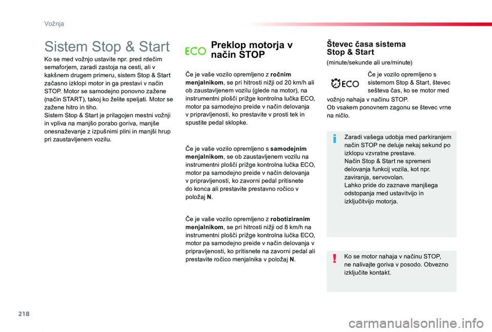 TOYOTA PROACE 2019 Navodila Za Uporabo (in Slovenian) 218
Proace_sl_Chap06_conduite_ed01-2019
Sistem Stop & StartPreklop motorja v
način STOP
Če je vaše vozilo opremljeno z ročnim menjalnikom, se pri hitrosti nižji od 20 km/h ali ob zaustavljenem v TOYOTA PROACE 2019 Navodila Za Uporabo (in Slovenian) 218
Proace_sl_Chap06_conduite_ed01-2019
Sistem Stop & StartPreklop motorja v
način STOP
Če je vaše vozilo opremljeno z ročnim menjalnikom, se pri hitrosti nižji od 20 km/h ali ob zaustavljenem v