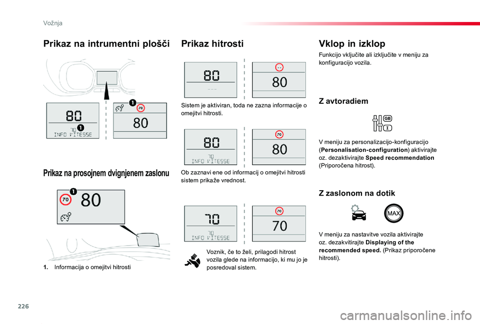 TOYOTA PROACE 2019 Navodila Za Uporabo (in Slovenian) 226
Proace_sl_Chap06_conduite_ed01-2019
Sistem je aktiviran, toda ne zazna informacije o omejitvi hitrosti.
Voznik, če to želi, prilagodi hitrost vozila glede na informacijo, ki mu jo je posredoval TOYOTA PROACE 2019 Navodila Za Uporabo (in Slovenian) 226
Proace_sl_Chap06_conduite_ed01-2019
Sistem je aktiviran, toda ne zazna informacije o omejitvi hitrosti.
Voznik, če to želi, prilagodi hitrost vozila glede na informacijo, ki mu jo je posredoval