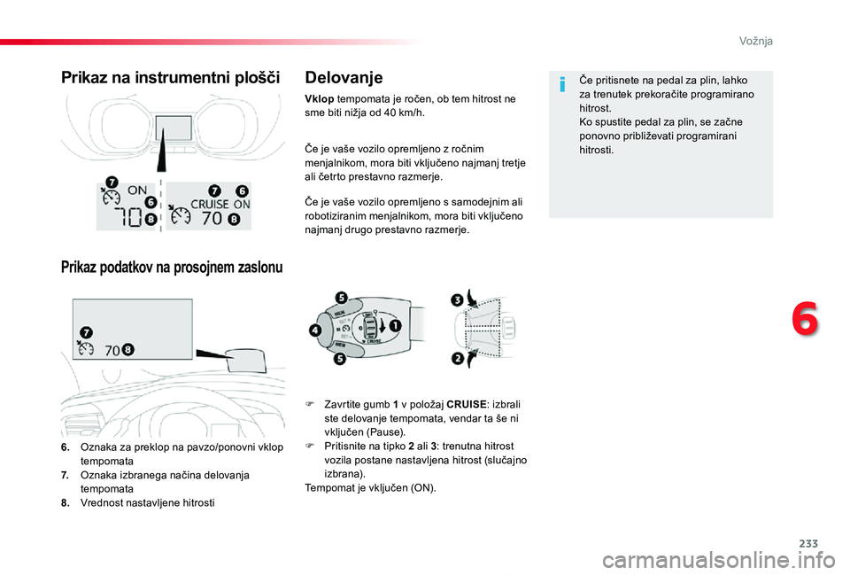 TOYOTA PROACE 2019 Navodila Za Uporabo (in Slovenian) 233
Proace_sl_Chap06_conduite_ed01-2019
Če je vaše vozilo opremljeno z ročnim menjalnikom, mora biti vključeno najmanj tretje ali četrto prestavno razmerje.
Če je vaše vozilo opremljeno s samod TOYOTA PROACE 2019 Navodila Za Uporabo (in Slovenian) 233
Proace_sl_Chap06_conduite_ed01-2019
Če je vaše vozilo opremljeno z ročnim menjalnikom, mora biti vključeno najmanj tretje ali četrto prestavno razmerje.
Če je vaše vozilo opremljeno s samod