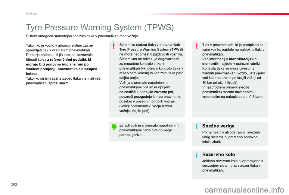 TOYOTA PROACE 2019 Navodila Za Uporabo (in Slovenian) 262
Proace_sl_Chap06_conduite_ed01-2019
Tyre Pressure Warning System (TPWS)
Takoj, ko je vozilo v gibanju, sistem začne spremljati tlak v vseh štirih pnevmatikah.Primerja podatke, ki jih dobi od zaz TOYOTA PROACE 2019 Navodila Za Uporabo (in Slovenian) 262
Proace_sl_Chap06_conduite_ed01-2019
Tyre Pressure Warning System (TPWS)
Takoj, ko je vozilo v gibanju, sistem začne spremljati tlak v vseh štirih pnevmatikah.Primerja podatke, ki jih dobi od zaz