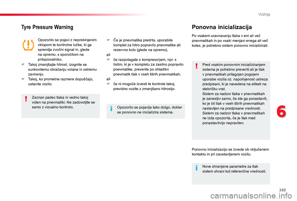 TOYOTA PROACE 2019 Navodila Za Uporabo (in Slovenian) 263
Proace_sl_Chap06_conduite_ed01-2019
Tyre Pressure WarningPonovna inicializacija
Pred vsakim ponovnim inicializiranjem sistema je potrebno preveriti ali je tlak v pnevmatikah prilagojen pogojem upo TOYOTA PROACE 2019 Navodila Za Uporabo (in Slovenian) 263
Proace_sl_Chap06_conduite_ed01-2019
Tyre Pressure WarningPonovna inicializacija
Pred vsakim ponovnim inicializiranjem sistema je potrebno preveriti ali je tlak v pnevmatikah prilagojen pogojem upo