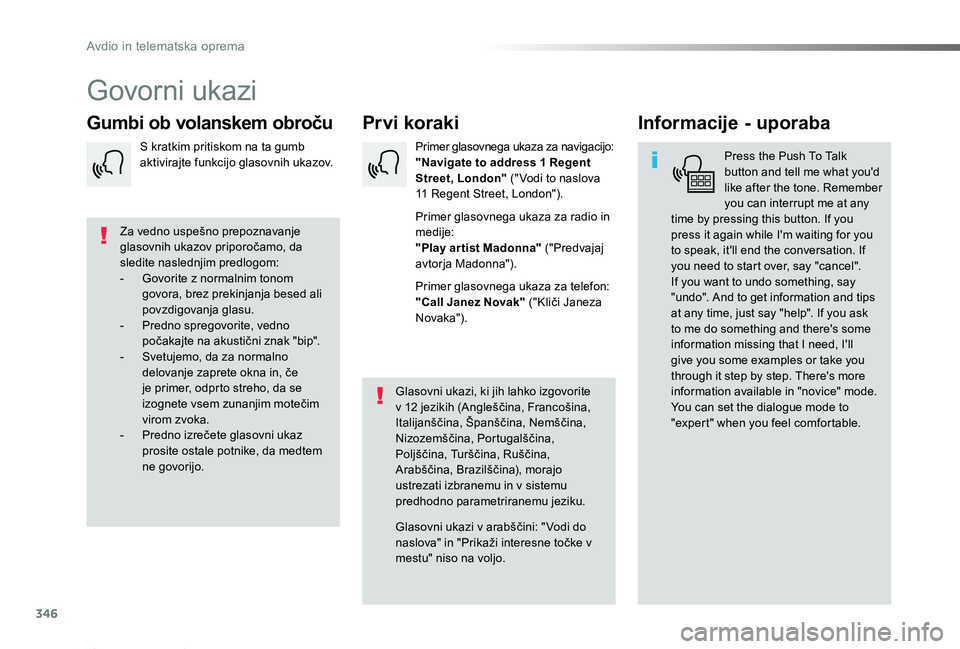 TOYOTA PROACE 2019 Navodila Za Uporabo (in Slovenian) 346
Proace_sl_Chap10b_NAC-1_ed01-2019
Govorni ukazi
Prvi korakiGumbi ob volanskem obročuInformacije - uporaba
Press the Push To Talk button and tell me what you'd like after the tone. Remember yo TOYOTA PROACE 2019 Navodila Za Uporabo (in Slovenian) 346
Proace_sl_Chap10b_NAC-1_ed01-2019
Govorni ukazi
Prvi korakiGumbi ob volanskem obročuInformacije - uporaba
Press the Push To Talk button and tell me what you'd like after the tone. Remember yo