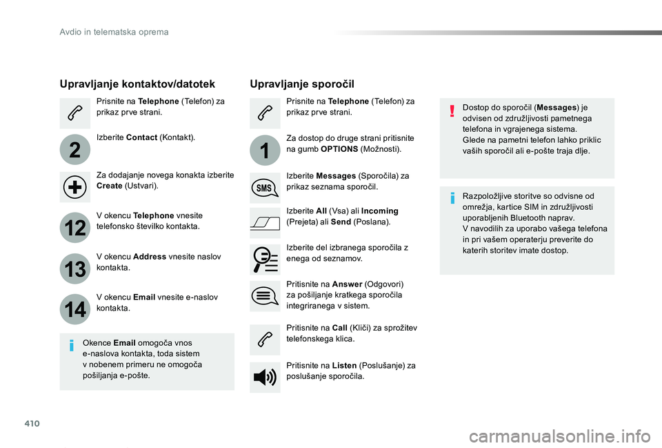 TOYOTA PROACE 2019 Navodila Za Uporabo (in Slovenian) 410
2
12
13
14
1
Proace_sl_Chap10b_NAC-1_ed01-2019
Dostop do sporočil (Messages) je odvisen od združljivosti pametnega telefona in vgrajenega sistema.Glede na pametni telefon lahko priklic vaših sp TOYOTA PROACE 2019 Navodila Za Uporabo (in Slovenian) 410
2
12
13
14
1
Proace_sl_Chap10b_NAC-1_ed01-2019
Dostop do sporočil (Messages) je odvisen od združljivosti pametnega telefona in vgrajenega sistema.Glede na pametni telefon lahko priklic vaših sp