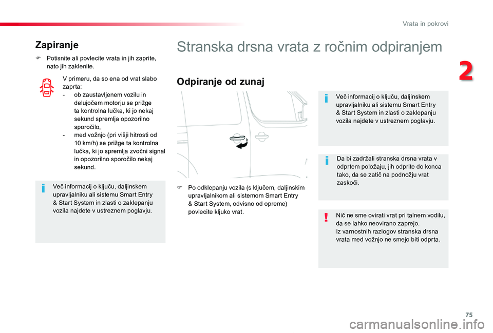 TOYOTA PROACE 2019 Navodila Za Uporabo (in Slovenian) 75
Proace_sl_Chap02_ouvertures_ed01-2019
Zapiranje
F Potisnite ali povlecite vrata in jih zaprite, nato jih zaklenite.
Več informacij o ključu, daljinskem upravljalniku ali sistemu Smart Entry & Sta TOYOTA PROACE 2019 Navodila Za Uporabo (in Slovenian) 75
Proace_sl_Chap02_ouvertures_ed01-2019
Zapiranje
F Potisnite ali povlecite vrata in jih zaprite, nato jih zaklenite.
Več informacij o ključu, daljinskem upravljalniku ali sistemu Smart Entry & Sta