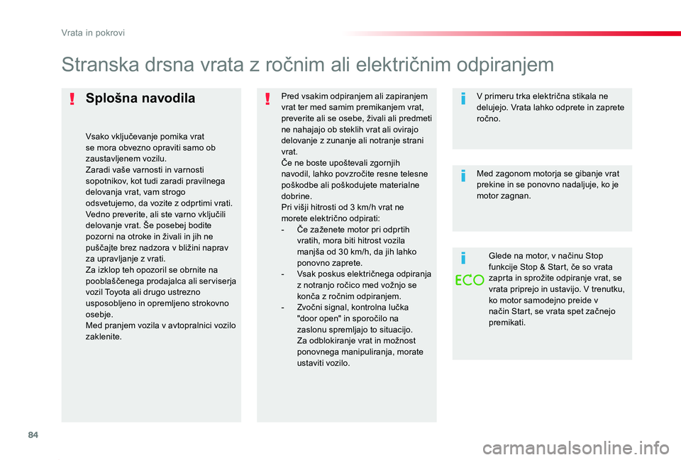 TOYOTA PROACE 2019 Navodila Za Uporabo (in Slovenian) 84
Proace_sl_Chap02_ouvertures_ed01-2019
Splošna navodila
Vsako vključevanje pomika vrat se mora obvezno opraviti samo ob zaustavljenem vozilu.Zaradi vaše varnosti in varnosti sopotnikov, kot tudi TOYOTA PROACE 2019 Navodila Za Uporabo (in Slovenian) 84
Proace_sl_Chap02_ouvertures_ed01-2019
Splošna navodila
Vsako vključevanje pomika vrat se mora obvezno opraviti samo ob zaustavljenem vozilu.Zaradi vaše varnosti in varnosti sopotnikov, kot tudi