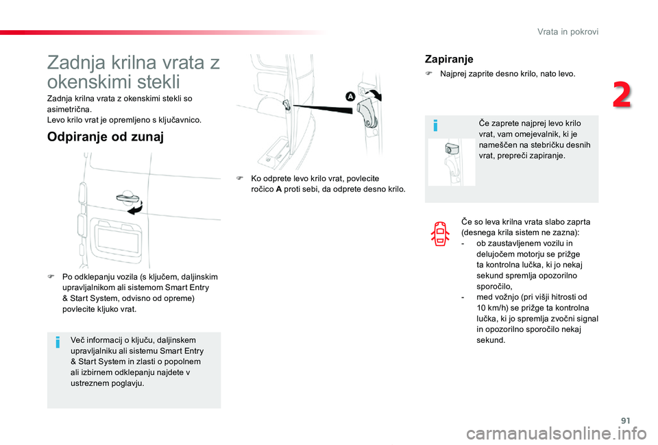 TOYOTA PROACE 2019 Navodila Za Uporabo (in Slovenian) 91
Proace_sl_Chap02_ouvertures_ed01-2019
Če so leva krilna vrata slabo zaprta (desnega krila sistem ne zazna):- ob zaustavljenem vozilu in delujočem motorju se prižge ta kontrolna lučka, ki jo nek TOYOTA PROACE 2019 Navodila Za Uporabo (in Slovenian) 91
Proace_sl_Chap02_ouvertures_ed01-2019
Če so leva krilna vrata slabo zaprta (desnega krila sistem ne zazna):- ob zaustavljenem vozilu in delujočem motorju se prižge ta kontrolna lučka, ki jo nek