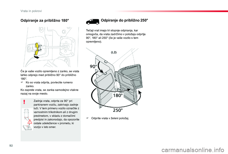 TOYOTA PROACE 2019 Navodila Za Uporabo (in Slovenian) 92
Proace_sl_Chap02_ouvertures_ed01-2019
Če je vaše vozilo opremljeno z zanko, se vrata lahko odprejo med približno 90° do približno 18 0 °.F Ko so vrata odprta, povlecite rumeno zanko.Ko zapret TOYOTA PROACE 2019 Navodila Za Uporabo (in Slovenian) 92
Proace_sl_Chap02_ouvertures_ed01-2019
Če je vaše vozilo opremljeno z zanko, se vrata lahko odprejo med približno 90° do približno 18 0 °.F Ko so vrata odprta, povlecite rumeno zanko.Ko zapret