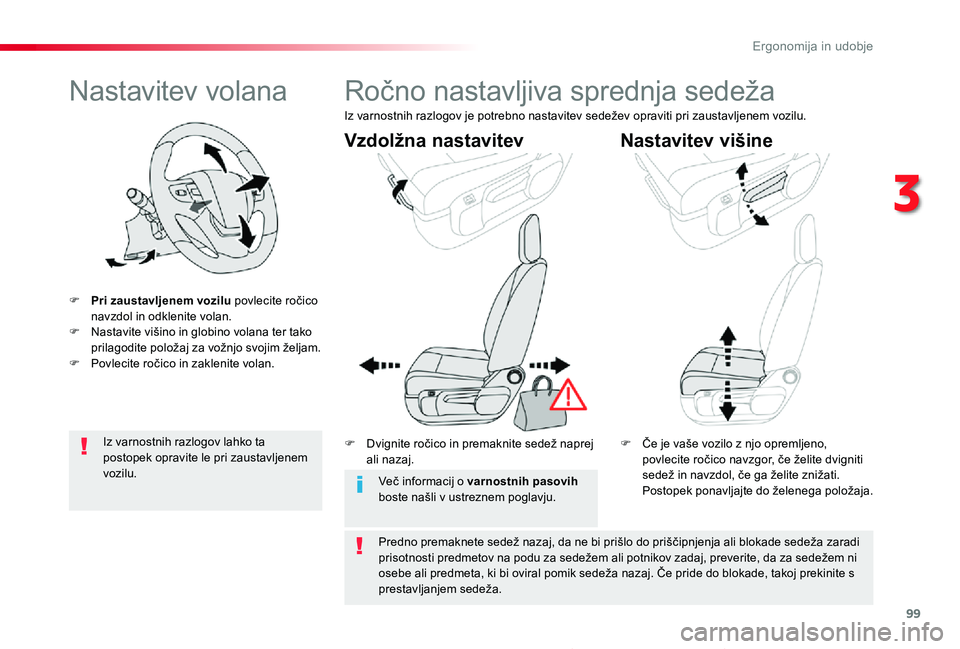 TOYOTA PROACE 2019 Navodila Za Uporabo (in Slovenian) 99
Proace_sl_Chap03_ergonomie-et-confort_ed01-2019
Nastavitev volana
F Pri zaustavljenem vozilu povlecite ročico navzdol in odklenite volan.F Nastavite višino in globino volana ter tako prilagodite TOYOTA PROACE 2019 Navodila Za Uporabo (in Slovenian) 99
Proace_sl_Chap03_ergonomie-et-confort_ed01-2019
Nastavitev volana
F Pri zaustavljenem vozilu povlecite ročico navzdol in odklenite volan.F Nastavite višino in globino volana ter tako prilagodite