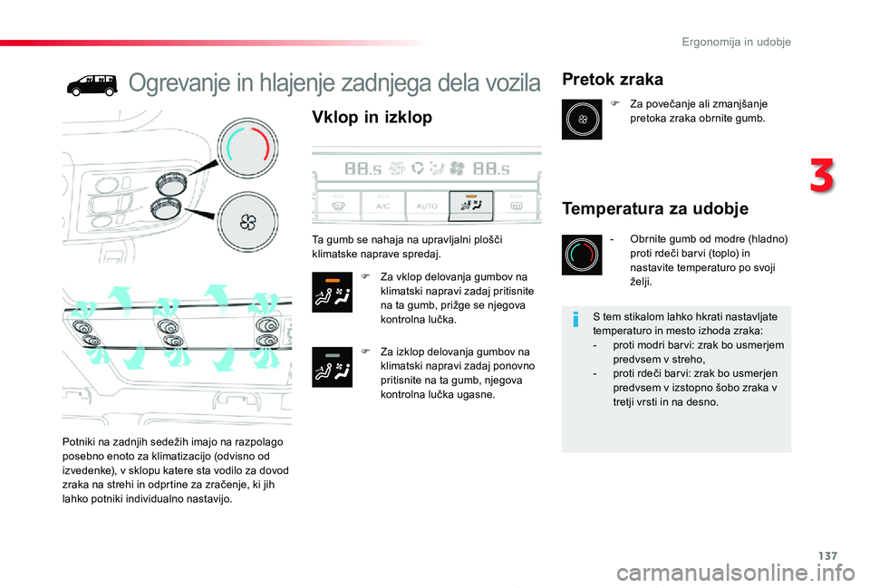 TOYOTA PROACE 2019 Manual de utilizare (in Romanian) 137
Proace_sl_Chap03_ergonomie-et-confort_ed01-2019
Ogrevanje in hlajenje zadnjega dela vozila
Vklop in izklop
F Za vklop delovanja gumbov na klimatski napravi zadaj pritisnite na ta gumb, prižge se TOYOTA PROACE 2019 Manual de utilizare (in Romanian) 137
Proace_sl_Chap03_ergonomie-et-confort_ed01-2019
Ogrevanje in hlajenje zadnjega dela vozila
Vklop in izklop
F Za vklop delovanja gumbov na klimatski napravi zadaj pritisnite na ta gumb, prižge se