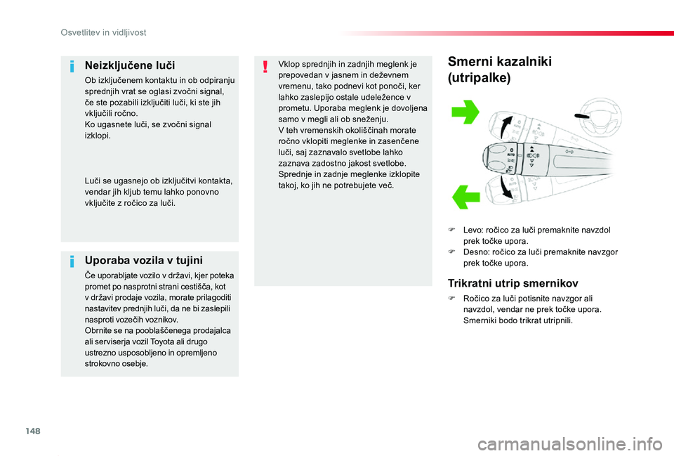 TOYOTA PROACE 2019  Manual de utilizare (in Romanian) 148
Proace_sl_Chap04_eclairage-et-visibilite_ed01-2019
Smerni kazalniki
(utripalke)
F Levo: ročico za luči premaknite navzdol prek točke upora.F Desno: ročico za luči premaknite navzgor prek toč TOYOTA PROACE 2019  Manual de utilizare (in Romanian) 148
Proace_sl_Chap04_eclairage-et-visibilite_ed01-2019
Smerni kazalniki
(utripalke)
F Levo: ročico za luči premaknite navzdol prek točke upora.F Desno: ročico za luči premaknite navzgor prek toč