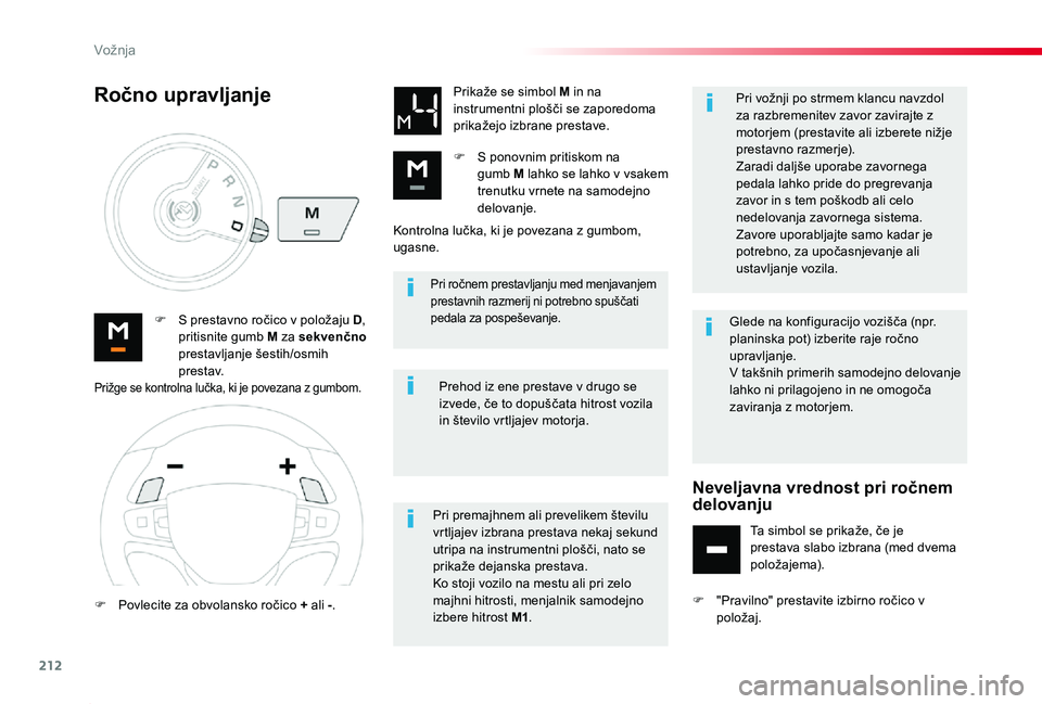 TOYOTA PROACE 2019 Manual de utilizare (in Romanian) 212
Proace_sl_Chap06_conduite_ed01-2019
Pri ročnem prestavljanju med menjavanjem prestavnih razmerij ni potrebno spuščati pedala za pospeševanje.F S prestavno ročico v položaju D, pritisnite gum TOYOTA PROACE 2019 Manual de utilizare (in Romanian) 212
Proace_sl_Chap06_conduite_ed01-2019
Pri ročnem prestavljanju med menjavanjem prestavnih razmerij ni potrebno spuščati pedala za pospeševanje.F S prestavno ročico v položaju D, pritisnite gum