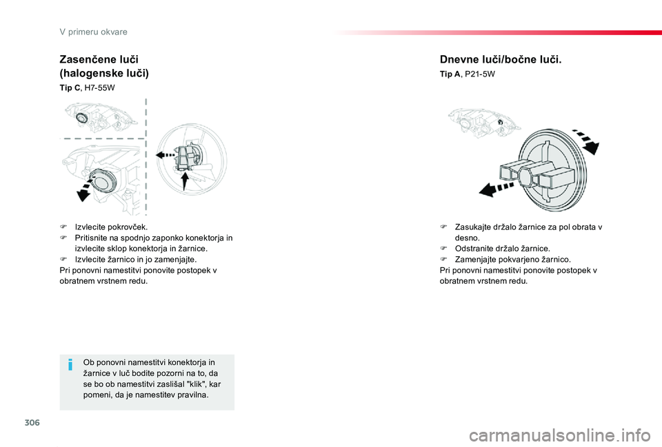 TOYOTA PROACE 2019 Manual de utilizare (in Romanian) 306
Proace_sl_Chap08_En-cas-de-panne_ed01-2019
Ob ponovni namestitvi konektorja in žarnice v luč bodite pozorni na to, da se bo ob namestitvi zaslišal "klik", kar pomeni, da je namestitev p TOYOTA PROACE 2019 Manual de utilizare (in Romanian) 306
Proace_sl_Chap08_En-cas-de-panne_ed01-2019
Ob ponovni namestitvi konektorja in žarnice v luč bodite pozorni na to, da se bo ob namestitvi zaslišal "klik", kar pomeni, da je namestitev p