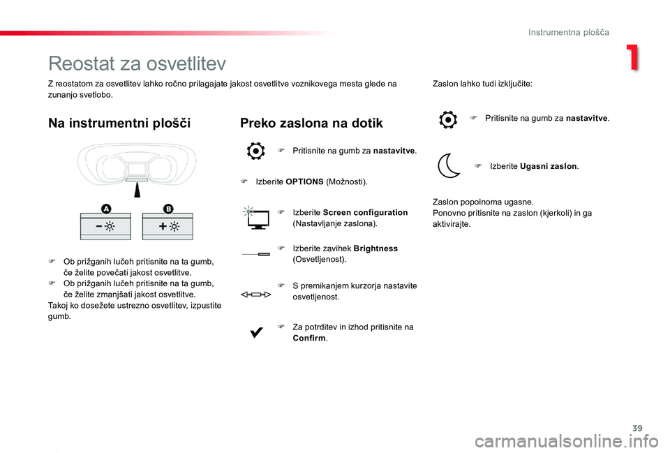 TOYOTA PROACE 2019 Manual de utilizare (in Romanian) 39
Proace_sl_Chap01_instruments-de-bord_ed01-2019
Reostat za osvetlitev
F Ob prižganih lučeh pritisnite na ta gumb, če želite povečati jakost osvetlitve.F Ob prižganih lučeh pritisnite na ta gu TOYOTA PROACE 2019 Manual de utilizare (in Romanian) 39
Proace_sl_Chap01_instruments-de-bord_ed01-2019
Reostat za osvetlitev
F Ob prižganih lučeh pritisnite na ta gumb, če želite povečati jakost osvetlitve.F Ob prižganih lučeh pritisnite na ta gu