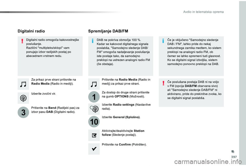 TOYOTA PROACE 2019 Manual de utilizare (in Romanian) 397
1
10
3
Proace_sl_Chap10b_NAC-1_ed01-2019
Izberite zvočni vir.
Za prikaz pr ve strani pritisnite na Radio Media (Radio in mediji).
Pritisnite na Band (Radijski pas) za izbor pasu DAB (Digitalni ra TOYOTA PROACE 2019 Manual de utilizare (in Romanian) 397
1
10
3
Proace_sl_Chap10b_NAC-1_ed01-2019
Izberite zvočni vir.
Za prikaz pr ve strani pritisnite na Radio Media (Radio in mediji).
Pritisnite na Band (Radijski pas) za izbor pasu DAB (Digitalni ra