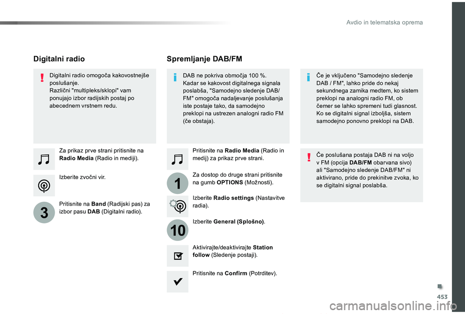 TOYOTA PROACE 2019 Manual de utilizare (in Romanian) 453
1
10
3
Proace_sl_Chap10c_RCC-1_ed01-2019
Izberite zvočni vir.
Za prikaz pr ve strani pritisnite na Radio Media (Radio in mediji).
Pritisnite na Band (Radijski pas) za izbor pasu DAB (Digitalni ra TOYOTA PROACE 2019 Manual de utilizare (in Romanian) 453
1
10
3
Proace_sl_Chap10c_RCC-1_ed01-2019
Izberite zvočni vir.
Za prikaz pr ve strani pritisnite na Radio Media (Radio in mediji).
Pritisnite na Band (Radijski pas) za izbor pasu DAB (Digitalni ra