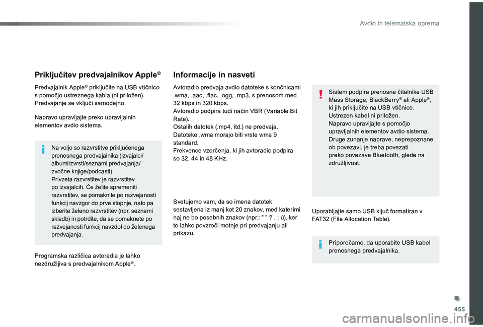 TOYOTA PROACE 2019 Manual de utilizare (in Romanian) 455
Proace_sl_Chap10c_RCC-1_ed01-2019
Priključitev predvajalnikov Apple®
Predvajalnik Apple® priključite na USB vtičnico s pomočjo ustreznega kabla (ni priložen).Predvajanje se vključi samodej TOYOTA PROACE 2019 Manual de utilizare (in Romanian) 455
Proace_sl_Chap10c_RCC-1_ed01-2019
Priključitev predvajalnikov Apple®
Predvajalnik Apple® priključite na USB vtičnico s pomočjo ustreznega kabla (ni priložen).Predvajanje se vključi samodej