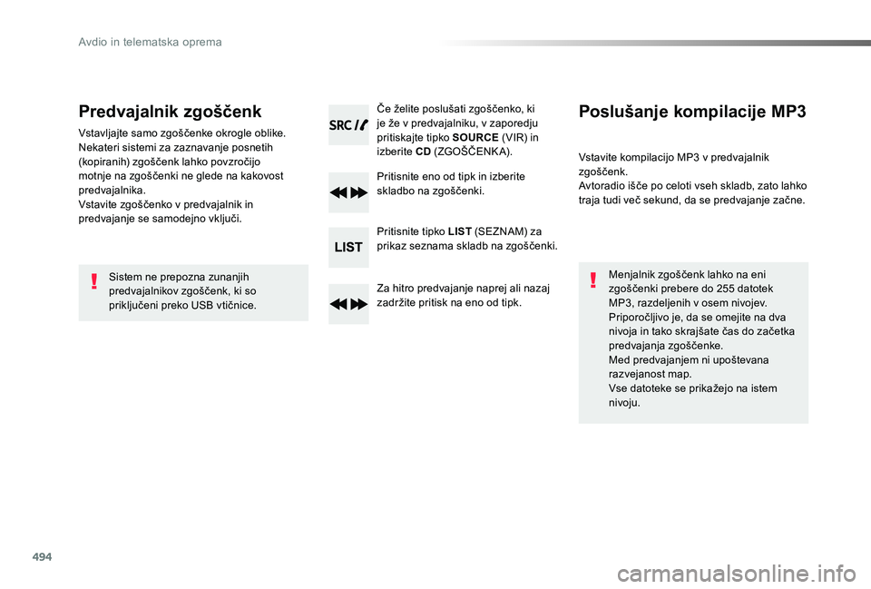 TOYOTA PROACE 2019 Manual de utilizare (in Romanian) 494
Proace_sl_Chap10d_RD6_ed01-2019
Predvajalnik zgoščenk
Vstavljajte samo zgoščenke okrogle oblike.Nekateri sistemi za zaznavanje posnetih (kopiranih) zgoščenk lahko povzročijo motnje na zgoš TOYOTA PROACE 2019 Manual de utilizare (in Romanian) 494
Proace_sl_Chap10d_RD6_ed01-2019
Predvajalnik zgoščenk
Vstavljajte samo zgoščenke okrogle oblike.Nekateri sistemi za zaznavanje posnetih (kopiranih) zgoščenk lahko povzročijo motnje na zgoš