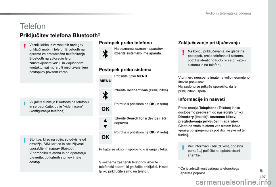 TOYOTA PROACE 2019 Manual de utilizare (in Romanian) 497
Proace_sl_Chap10d_RD6_ed01-2019
Telefon
Priključitev telefona Bluetooth®
Voznik lahko iz varnostnih razlogov priključi mobilni telefon Bluetooth na opremo za prostoročno telefoniranje Bluetoot TOYOTA PROACE 2019 Manual de utilizare (in Romanian) 497
Proace_sl_Chap10d_RD6_ed01-2019
Telefon
Priključitev telefona Bluetooth®
Voznik lahko iz varnostnih razlogov priključi mobilni telefon Bluetooth na opremo za prostoročno telefoniranje Bluetoot