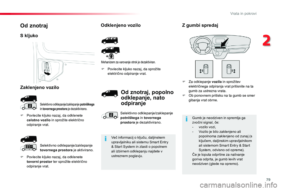 TOYOTA PROACE 2019 Manual de utilizare (in Romanian) 79
Proace_sl_Chap02_ouvertures_ed01-2019
F Povlecite kljuko nazaj, da odklenete tovorni prostor ter sprožite električno odpiranje vrat.
F Povlecite kljuko nazaj, da sprožite električno odpiranje v TOYOTA PROACE 2019 Manual de utilizare (in Romanian) 79
Proace_sl_Chap02_ouvertures_ed01-2019
F Povlecite kljuko nazaj, da odklenete tovorni prostor ter sprožite električno odpiranje vrat.
F Povlecite kljuko nazaj, da sprožite električno odpiranje v
