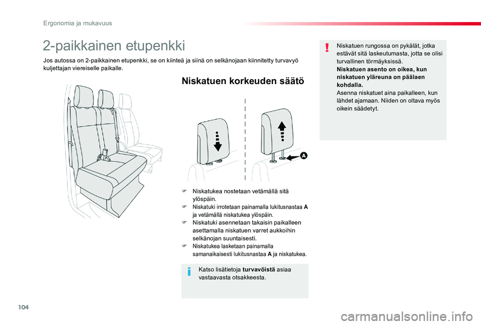 TOYOTA PROACE 2020 Omistajan Käsikirja (in Finnish) 104
Proace_fi_Chap03_ergonomie-et-confort_ed2019_V02
Niskatuen korkeuden säätö
F Niskatukea nostetaan vetämällä sitä ylöspäin.F Niskatuki irrotetaan painamalla lukitusnastaa A ja vetämällà TOYOTA PROACE 2020 Omistajan Käsikirja (in Finnish) 104
Proace_fi_Chap03_ergonomie-et-confort_ed2019_V02
Niskatuen korkeuden säätö
F Niskatukea nostetaan vetämällä sitä ylöspäin.F Niskatuki irrotetaan painamalla lukitusnastaa A ja vetämällÃ