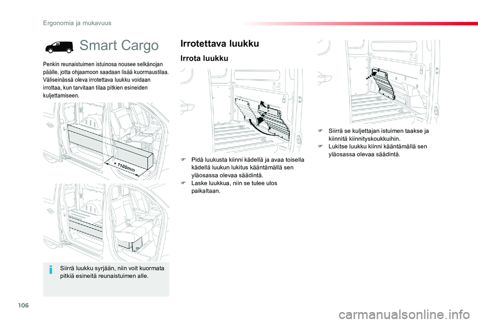 TOYOTA PROACE 2020 Omistajan Käsikirja (in Finnish) 106
Proace_fi_Chap03_ergonomie-et-confort_ed2019_V02
Smart Cargo
Irrota luukku
Irrotettava luukku
F Pidä luukusta kiinni kädellä ja avaa toisella kädellä luukun lukitus kääntämällä sen yläo TOYOTA PROACE 2020 Omistajan Käsikirja (in Finnish) 106
Proace_fi_Chap03_ergonomie-et-confort_ed2019_V02
Smart Cargo
Irrota luukku
Irrotettava luukku
F Pidä luukusta kiinni kädellä ja avaa toisella kädellä luukun lukitus kääntämällä sen yläo