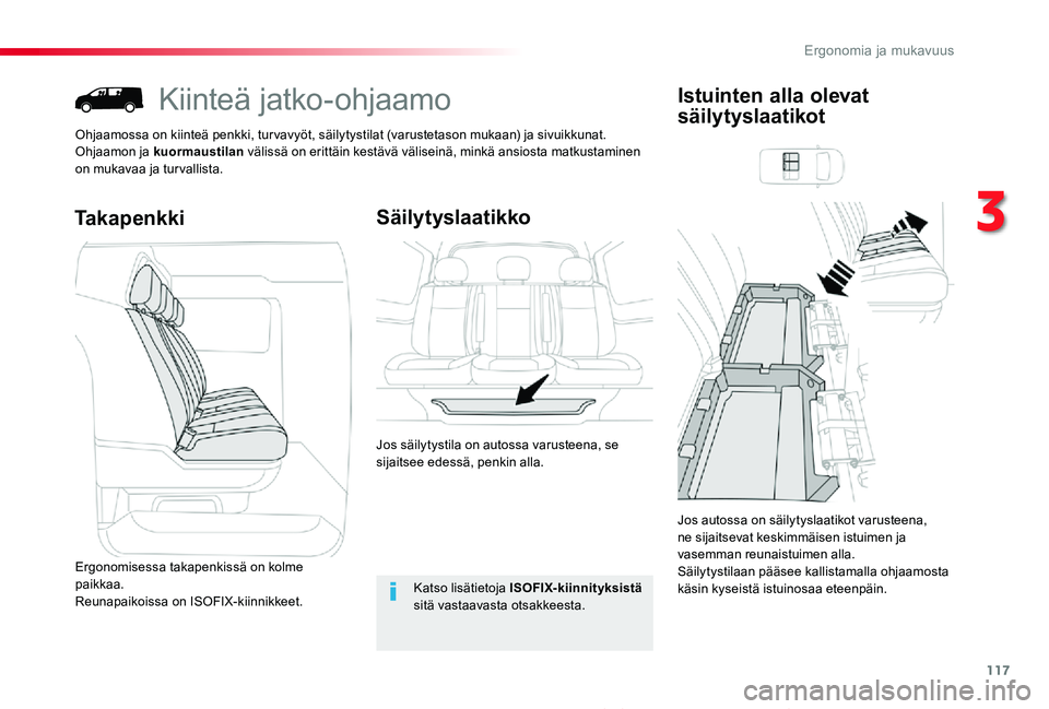 TOYOTA PROACE 2020 Omistajan Käsikirja (in Finnish) 117
Proace_fi_Chap03_ergonomie-et-confort_ed2019_V02
Kiinteä jatko-ohjaamo
Ohjaamossa on kiinteä penkki, tur vavyöt, säilytystilat (varustetason mukaan) ja sivuikkunat.Ohjaamon ja kuormaustilan và TOYOTA PROACE 2020 Omistajan Käsikirja (in Finnish) 117
Proace_fi_Chap03_ergonomie-et-confort_ed2019_V02
Kiinteä jatko-ohjaamo
Ohjaamossa on kiinteä penkki, tur vavyöt, säilytystilat (varustetason mukaan) ja sivuikkunat.Ohjaamon ja kuormaustilan vÃ