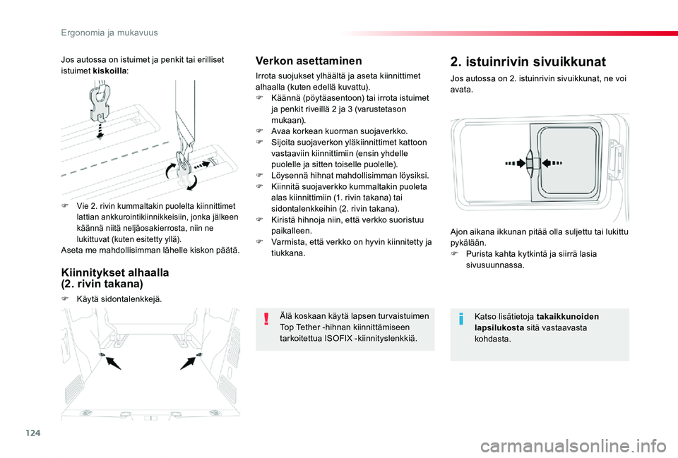 TOYOTA PROACE 2020 Omistajan Käsikirja (in Finnish) 124
Proace_fi_Chap03_ergonomie-et-confort_ed2019_V02
Verkon asettaminen
Irrota suojukset ylhäältä ja aseta kiinnittimet alhaalla (kuten edellä kuvattu).F Käännä (pöytäasentoon) tai irrota ist TOYOTA PROACE 2020 Omistajan Käsikirja (in Finnish) 124
Proace_fi_Chap03_ergonomie-et-confort_ed2019_V02
Verkon asettaminen
Irrota suojukset ylhäältä ja aseta kiinnittimet alhaalla (kuten edellä kuvattu).F Käännä (pöytäasentoon) tai irrota ist
