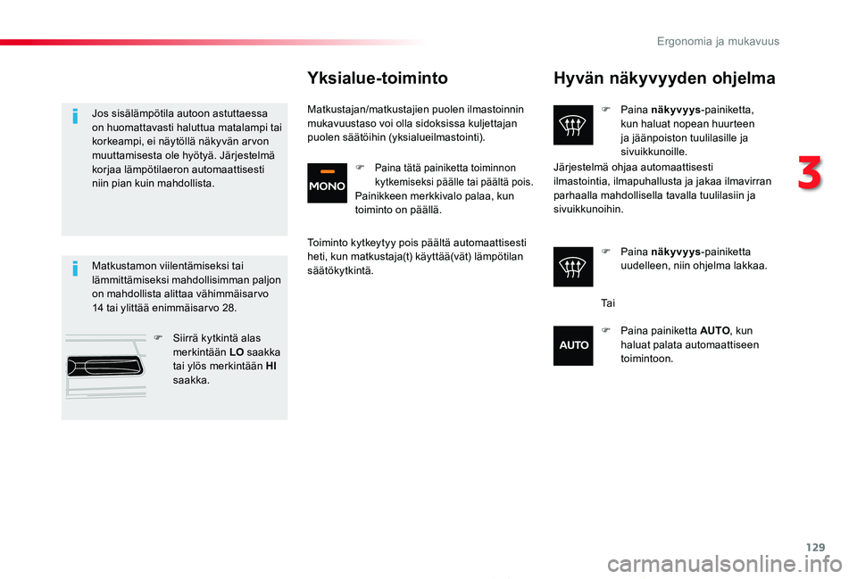 TOYOTA PROACE 2020 Omistajan Käsikirja (in Finnish) 129
Proace_fi_Chap03_ergonomie-et-confort_ed2019_V02
Hyvän näkyvyyden ohjelma
F Paina näkyvyys-painiketta, kun haluat nopean huurteen ja jäänpoiston tuulilasille ja sivuikkunoille.
F Paina näkyv TOYOTA PROACE 2020 Omistajan Käsikirja (in Finnish) 129
Proace_fi_Chap03_ergonomie-et-confort_ed2019_V02
Hyvän näkyvyyden ohjelma
F Paina näkyvyys-painiketta, kun haluat nopean huurteen ja jäänpoiston tuulilasille ja sivuikkunoille.
F Paina näkyv