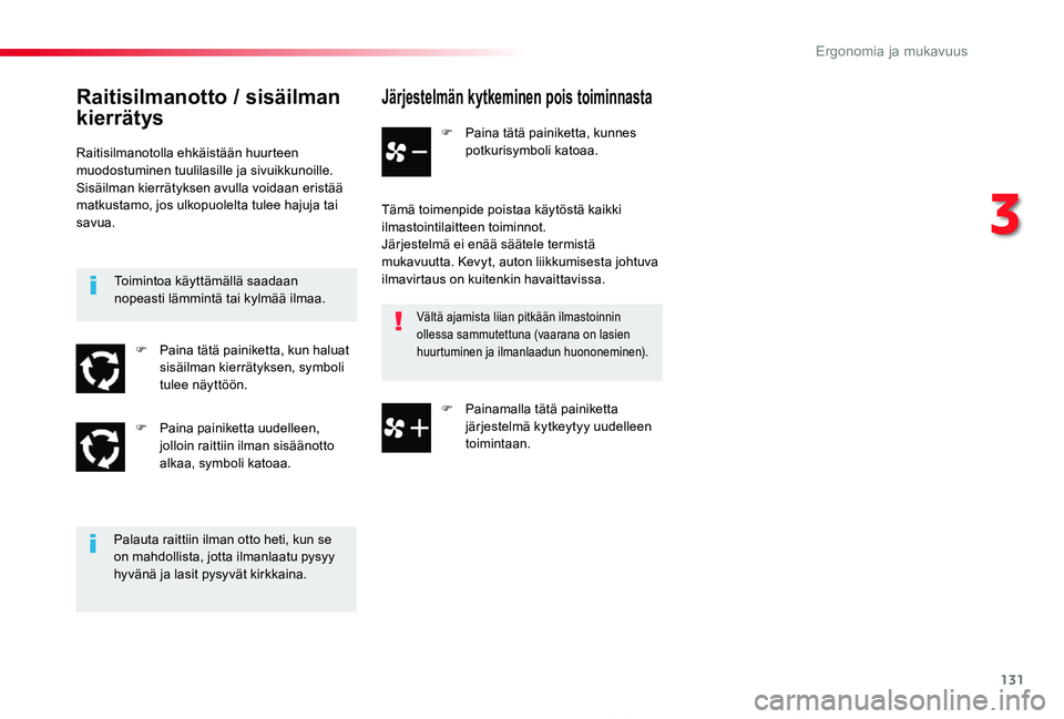 TOYOTA PROACE 2020 Omistajan Käsikirja (in Finnish) 131
Proace_fi_Chap03_ergonomie-et-confort_ed2019_V02
Järjestelmän kytkeminen pois toiminnasta
F Paina tätä painiketta, kunnes potkurisymboli katoaa.
Tämä toimenpide poistaa käytöstä kaikki il TOYOTA PROACE 2020 Omistajan Käsikirja (in Finnish) 131
Proace_fi_Chap03_ergonomie-et-confort_ed2019_V02
Järjestelmän kytkeminen pois toiminnasta
F Paina tätä painiketta, kunnes potkurisymboli katoaa.
Tämä toimenpide poistaa käytöstä kaikki il