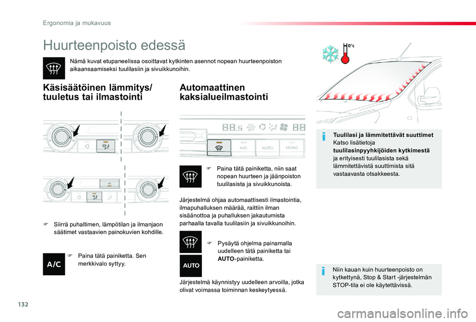 TOYOTA PROACE 2020 Omistajan Käsikirja (in Finnish) 132
Proace_fi_Chap03_ergonomie-et-confort_ed2019_V02
Huurteenpoisto edessä
Nämä kuvat etupaneelissa osoittavat kytkinten asennot nopean huurteenpoiston aikaansaamiseksi tuulilasiin ja sivuikkunoihi TOYOTA PROACE 2020 Omistajan Käsikirja (in Finnish) 132
Proace_fi_Chap03_ergonomie-et-confort_ed2019_V02
Huurteenpoisto edessä
Nämä kuvat etupaneelissa osoittavat kytkinten asennot nopean huurteenpoiston aikaansaamiseksi tuulilasiin ja sivuikkunoihi