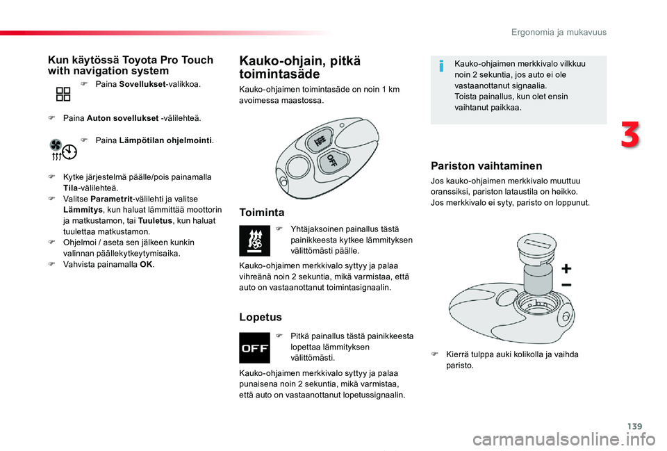 TOYOTA PROACE 2020 Omistajan Käsikirja (in Finnish) 139
Proace_fi_Chap03_ergonomie-et-confort_ed2019_V02
Polttoainekäyttöinenlisälämmitin / Kaukosäätöinen polttoainekäyttöinenlisälämmitin
F Pitkä painallus tästä painikkeesta lopettaa läm TOYOTA PROACE 2020 Omistajan Käsikirja (in Finnish) 139
Proace_fi_Chap03_ergonomie-et-confort_ed2019_V02
Polttoainekäyttöinenlisälämmitin / Kaukosäätöinen polttoainekäyttöinenlisälämmitin
F Pitkä painallus tästä painikkeesta lopettaa läm