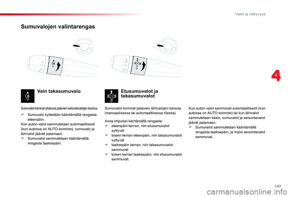 TOYOTA PROACE 2020 Omistajan Käsikirja (in Finnish) 147
Proace_fi_Chap04_eclairage-et-visibilite_ed2019_V02
Sumuvalojen valintarengas
Etusumuvalot ja takasumuvalotVain takasumuvalo
F Sumuvalo kytketään kääntämällä rengasta eteenpäin.Kun auton v TOYOTA PROACE 2020 Omistajan Käsikirja (in Finnish) 147
Proace_fi_Chap04_eclairage-et-visibilite_ed2019_V02
Sumuvalojen valintarengas
Etusumuvalot ja takasumuvalotVain takasumuvalo
F Sumuvalo kytketään kääntämällä rengasta eteenpäin.Kun auton v
