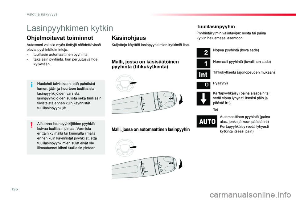 TOYOTA PROACE 2020 Omistajan Käsikirja (in Finnish) 156
Proace_fi_Chap04_eclairage-et-visibilite_ed2019_V02
Lasinpyyhkimen kytkin
Käsinohjaus
Kuljettaja käyttää lasinpyyhkimien kytkimiä itse.
Ohjelmoitavat toiminnot
Autossasi voi olla myös tietty TOYOTA PROACE 2020 Omistajan Käsikirja (in Finnish) 156
Proace_fi_Chap04_eclairage-et-visibilite_ed2019_V02
Lasinpyyhkimen kytkin
Käsinohjaus
Kuljettaja käyttää lasinpyyhkimien kytkimiä itse.
Ohjelmoitavat toiminnot
Autossasi voi olla myös tietty