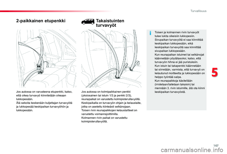 TOYOTA PROACE 2020 Omistajan Käsikirja (in Finnish) 167
Proace_fi_Chap05_securite_ed2019_V02
2-paikkainen etupenkki
Jos autossa on kolmipaikkainen penkki (yksiosainen tai istuin 1/3 ja penkki 2/3), reunapaikat on varustettu kolmipisterullavyöllä.Kesk TOYOTA PROACE 2020 Omistajan Käsikirja (in Finnish) 167
Proace_fi_Chap05_securite_ed2019_V02
2-paikkainen etupenkki
Jos autossa on kolmipaikkainen penkki (yksiosainen tai istuin 1/3 ja penkki 2/3), reunapaikat on varustettu kolmipisterullavyöllä.Kesk